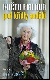 Květa Fialová - Pod křídly andělů - Josef Kubáník