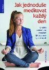 Jak jednodue meditovat kad den - Snadn cvien pro dosaen klidu, zdrav a jasn mysli - Eric Harrison