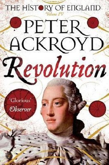 Revolution : A History of England Volume IV - Ackroyd Peter