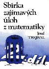 Sbrka zajmavch loh z matematiky, 2. dl - Trejbal Josef