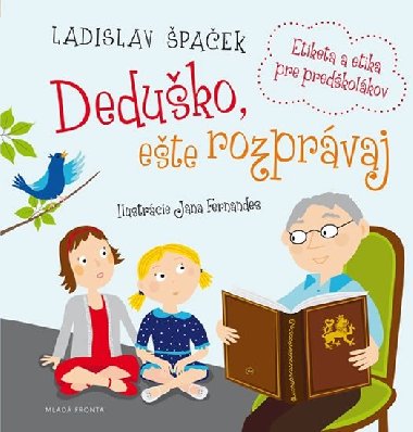 Deduko, ete rozprvaj - Etiketa a etika pre predkolkov - Ladislav paek; Jana Fernandes