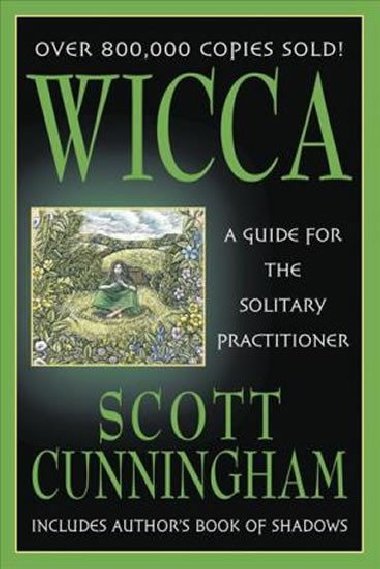 Wicca : A Guide for the Solitary Practitioner - Cunningham Scott