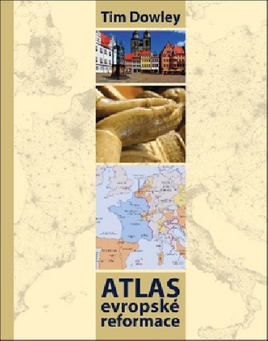 Atlas evropsk reformace - Tim Dowley