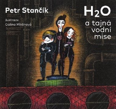 H2O a tajná vodní mise - Petr Stančík