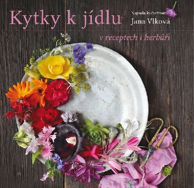 Kytky k jdlu v receptech i herbi - Jana Vlkov