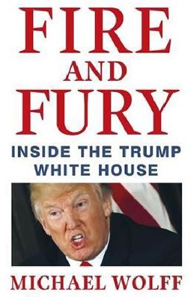Fire and Fury: Inside the Trump White House - Michael Wolff