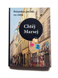 Chtj Marsej - Prvodce pro lidi, co chtj - Rejkov Magdalena Bujabza