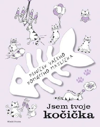 Jsem tvoje kočička - Deníček vašeho domácího mazlíčka - Mladá fronta