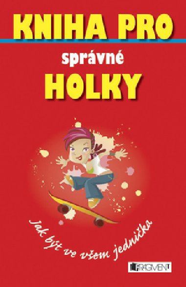 Kniha pro sprvn holky - Juliana Fosterov; Amanda Enrightov