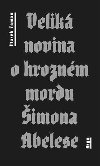 Velik novina o hroznm mordu imona Abelese - Marek Toman