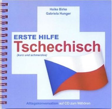 Erste Hilfe Tschechisch - Birke Heike, Hunger Gabriela