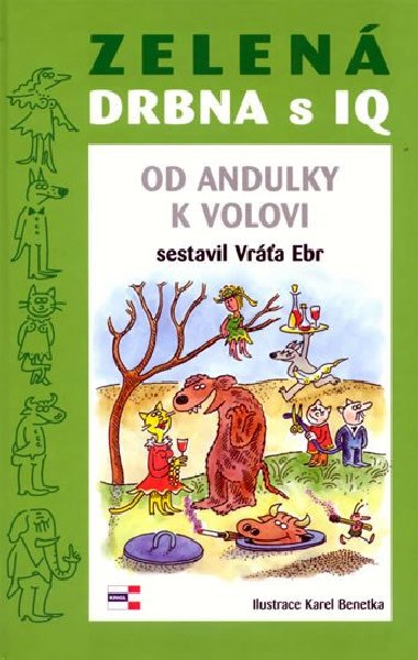 Zelen drbna s iq od andulky k volovi - Vra Ebr; Karel Benetka