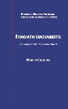 Fenomn eucharistie (Od Starho zkona po souasnost) - Chadima Martin