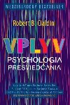 Vplyv psycholgia presviedania - Robert B. Cialdini