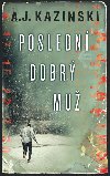 Posledn dobr mu - Kazinski A.J.