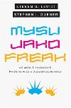 Mysli jako freak - Steven D. Levitt,Stehen J. Dubner