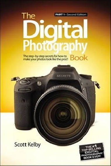 The Digital Photography Book : Part 1 - Kelby Scott