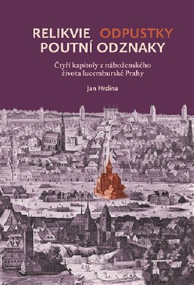 Relikvie - odpustky - poutn odznaky - Jan Hrdina