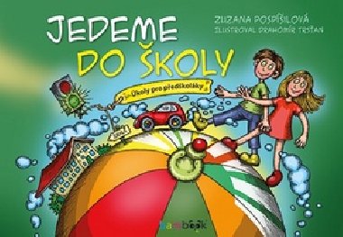 Jedeme do koly - koly pro pedkolky - Zuzana Pospilov; Drahomr Trsan