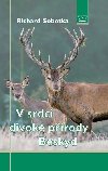 V srdci divoké přírody Beskyd - Richard Sobotka