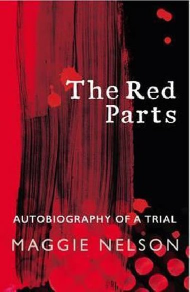 The Red Parts : Autobiography of a Trial - Nelson Maggie