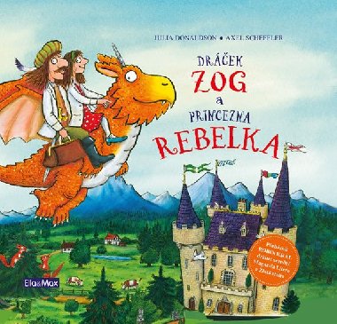 Drek ZOG a princezna REBELKA - Julia Donaldson; Axel Scheffler