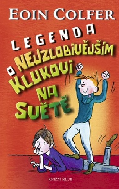 Legenda o nejzlobivějším klukovi na světě - Eoin Colfer; Tony Ross