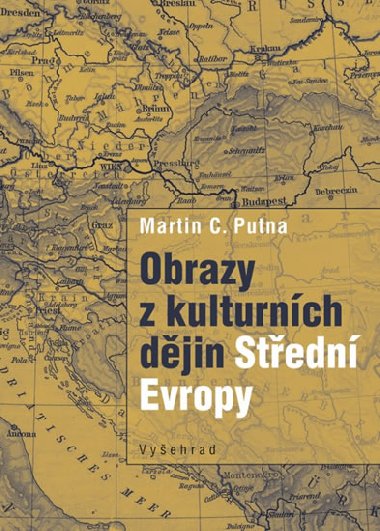 Obrazy z kulturnch djin Stedn Evropy - Martin C. Putna