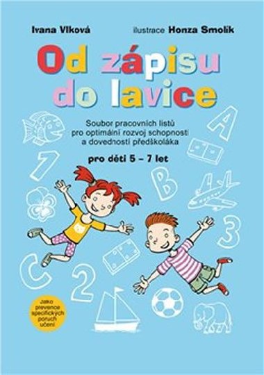 Od zápisu do lavice - Soubor pracovních listů pro optimální rozvoj schopností a dovedností předškoláka - Ivana Vlková