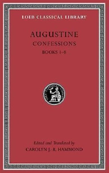 Augustine: Confessions: Books 1 - 8 - Hammond Caroline J. B.