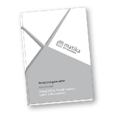 Matika pro spoluky: Analytick geometrie (pracovn seit) - Lika Marek, Krl Luk, Valenta Tom,