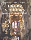 Hroby a hrobky našich knížat, králů a prezidentů - Michal Lutovský; Milena Bavermanová