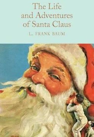The Life and Adventures of Santa Claus - Baum Lyman Frank