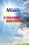 O zdravm sebevdom - kola pozitivnho mylen - Joseph Murphy