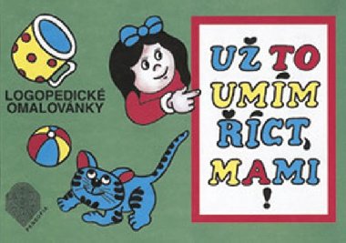 Už to umím říct, mami! (logopedické omalovánky) - Helena Kolbábková, Miroslava Gilová