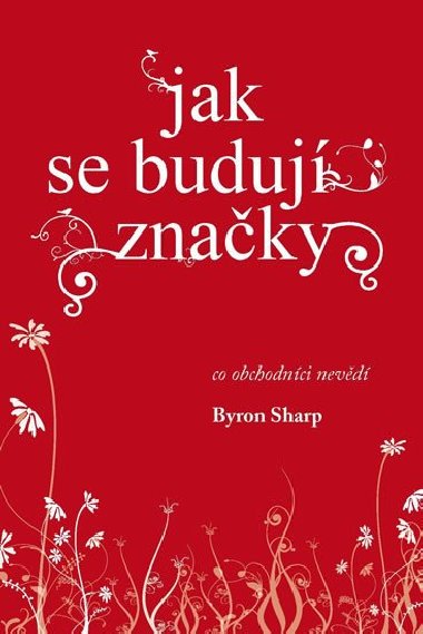 Jak se buduj znaky - Byron Sharp