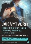 Jak vytvoit blogy - Ann Handley,C. C. Chapman