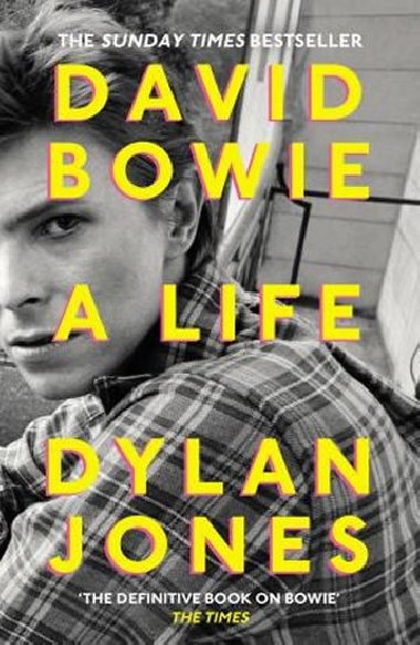 David Bowie : A Life - Jones Dylan