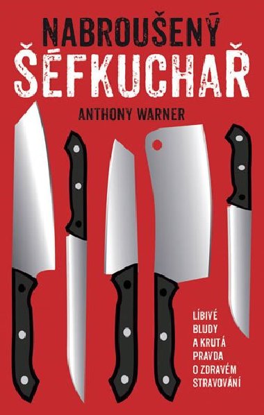 Nabrouen fkucha - Lbiv bludy a krut pravda o zdravm stravovn - Anthony Warner