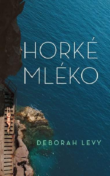 Hork mlko - Deborah Levy