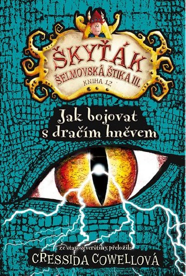 Jak bojovat s dračím hněvem (Škyťák Šelmovská Štika III.) 12 - Cressida Cowell