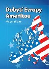 Dobytí Evropy Amerikou - Wolfgang Bittner