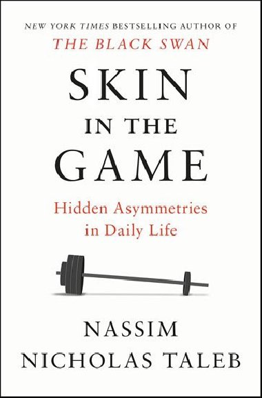 Skin in the Game : Hidden Asymmetries in Daily Life - Taleb Nassim Nicholas