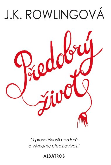 Předobrý život - J. K. Rowlingová