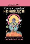 Cesta k dosaen nesmrtelnosti - Jak pekonat zvyk umrat a stt se jgovm mistrem - Leonard Orr