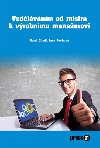 Vzdlvnm od prmyslovho mistra k vrobnmu manaerovi - Chadt Karel, Pechov Jana