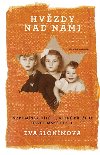 Hvzdy nad nmi - Vzpomnky dtte, kter peilo osvtimsk peklo - Eva Slonim
