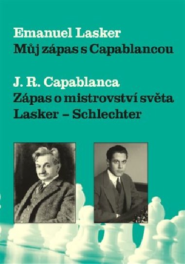 Mj zpas s Capablancou - Emanuel Lasker