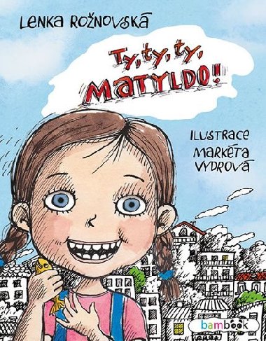 Ty, ty, ty, Matyldo! - Lenka Ronovsk