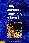 Krl, vlenk, kouzelnk, milovnk - tyi musk archetypy - Robert Moore; Douglas Gillette